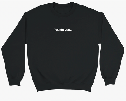 You do you... Sweatshirt - Black